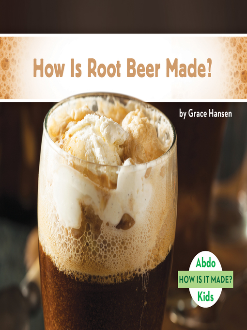 Title details for How Is Root Beer Made? by Grace Hansen - Available